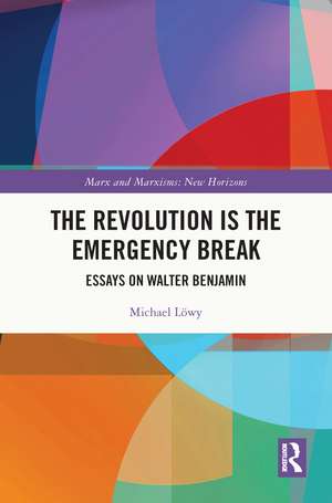 The Revolution is the Emergency Break: Essays on Walter Benjamin de Michael Löwy