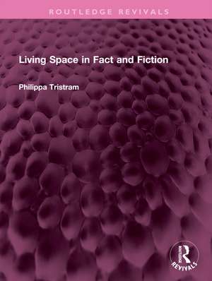 Living Space in Fact and Fiction de Philippa Tristram