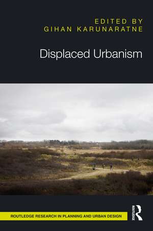 Displaced Urbanism de Gihan Karunaratne