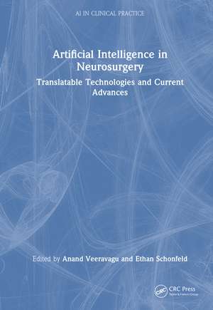 Artificial Intelligence in Neurosurgery: Translatable Technologies and Current Advances de Anand Veeravagu