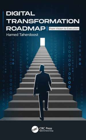 Digital Transformation Roadmap: From Vision to Execution de Hamed Taherdoost