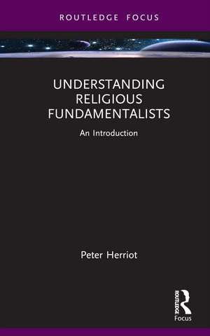 Understanding Religious Fundamentalists: An Introduction de Peter Herriot