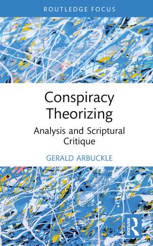 Conspiracy Theorizing: Analysis and Scriptural Critique de Gerald Arbuckle