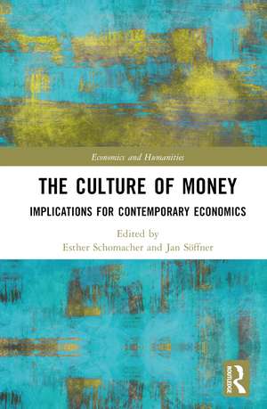 The Culture of Money: Implications for Contemporary Economics de Esther Schomacher