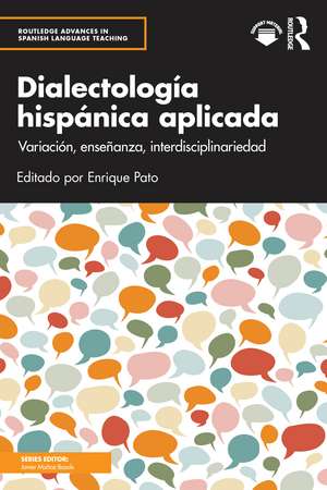 Dialectología hispánica aplicada: Variación, enseñanza, interdisciplinariedad de Enrique Pato