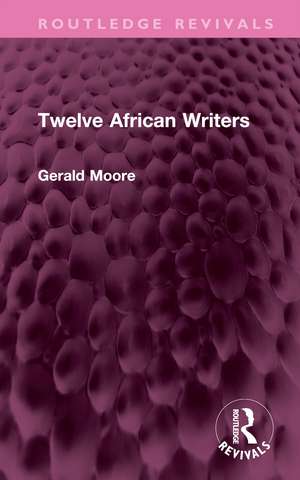 Twelve African Writers de Gerald Moore