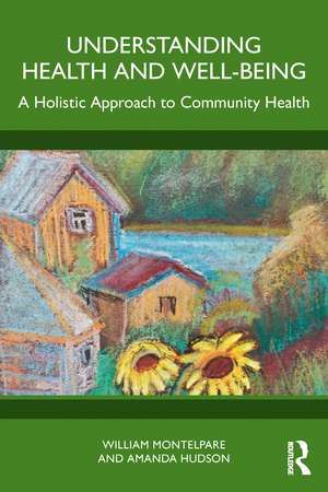 Understanding Health and Well-Being: A Holistic Approach to Community Health de William Montelpare