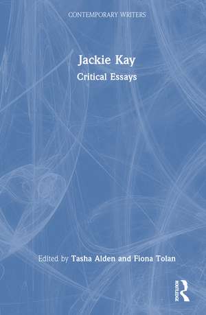 Jackie Kay: Critical Essays de Tasha Alden