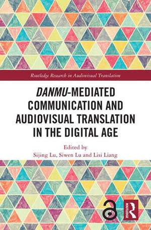 Danmu-mediated Communication and Audiovisual Translation in the Digital Age de Lisi Liang