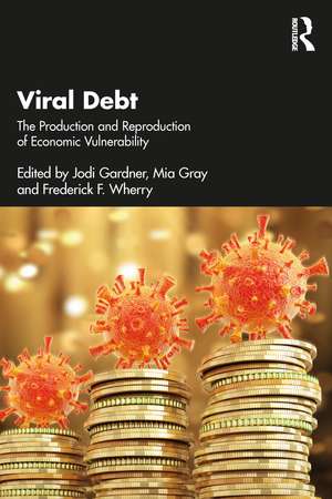 Viral Debt: The Production and Reproduction of Economic Vulnerability de Jodi Gardner