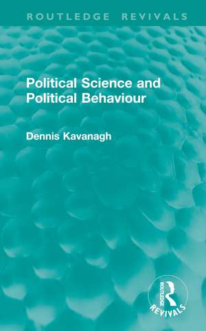 Political Science and Political Behaviour de Dennis Kavanagh