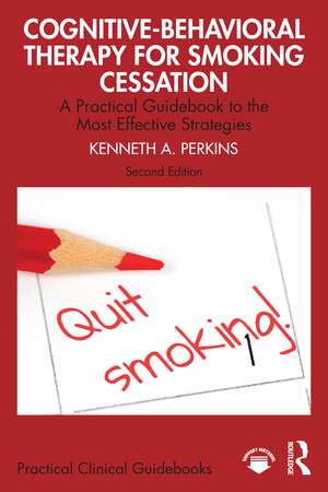 Cognitive-Behavioral Therapy for Smoking Cessation: A Practical Guidebook to the Most Effective Strategies de Kenneth A. Perkins