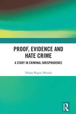 Proof, Evidence and Hate Crime de Tshepo Bogosi Mosaka