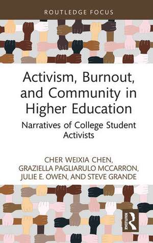 Activism, Burnout, and Community in Higher Education: Narratives of College Student Activists de Cher Weixia Chen