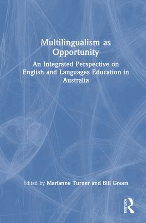 Multilingualism as Opportunity: An Integrated Perspective on English and Languages Education in Australia de Marianne Turner