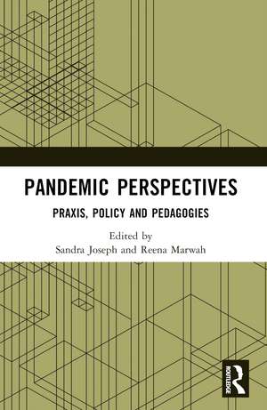 Pandemic Perspectives: Praxis, Policy and Pedagogies de Sandra Joseph