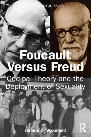 Foucault Versus Freud: Oedipal Theory and the Deployment of Sexuality de Jerome C. Wakefield