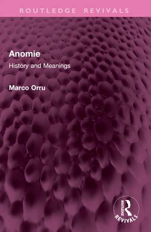 Anomie: History and Meanings de Marco Orru