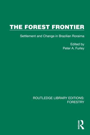 The Forest Frontier: Settlement and Change in Brazilian Roraima de Peter A. Furley