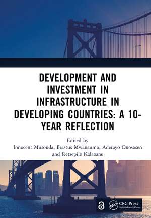 Development and Investment in Infrastructure in Developing Countries: A 10-Year Reflection: Proceedings of the 10th International Conference on Development and Investment in Infrastructure (DII 2024, 24-26 July 2024, Livingstone, Zambia) de Innocent Musonda