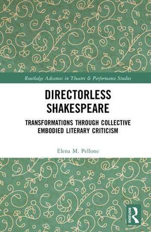 Directorless Shakespeare de Elena M. Pellone