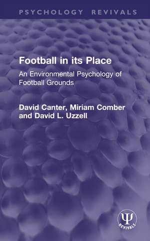 Football in its Place: An Environmental Psychology of Football Grounds de David Canter