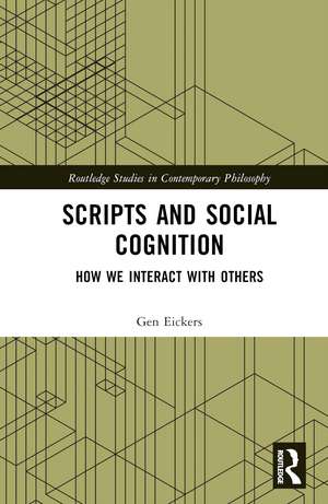 Scripts and Social Cognition: How We Interact with Others de Gen Eickers