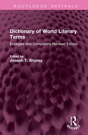 Dictionary of World Literary Terms: Enlarged and Completely Revised Edition de Joseph T. Shipley