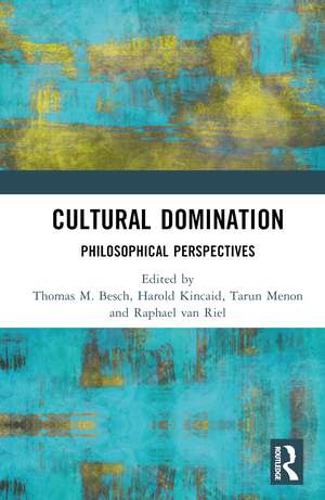 Cultural Domination: Philosophical Perspectives de Thomas M. Besch