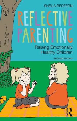 Reflective Parenting: Raising Emotionally Healthy Children de Sheila Redfern