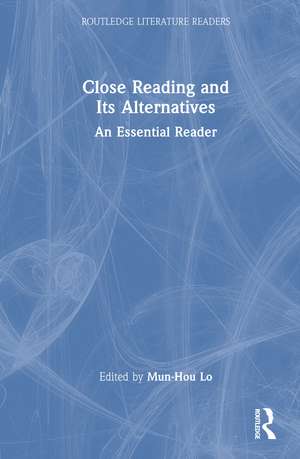 Close Reading and Its Alternatives: An Essential Reader de Mun-Hou Lo