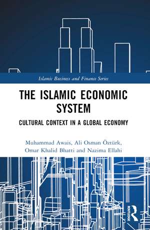 The Islamic Economic System: Cultural Context in a Global Economy de Muhammad Awais