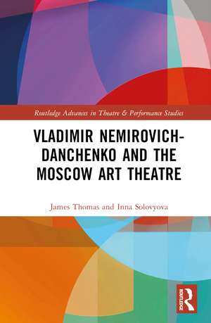 Vladimir Nemirovich-Danchenko and the Moscow Art Theatre de Inna Solovyova