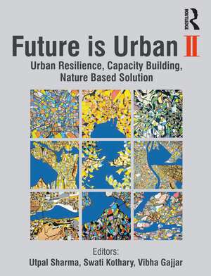 Future is Urban: Nature Based Solutions, Capacity Building and Urban Resilience de Utpal Sharma