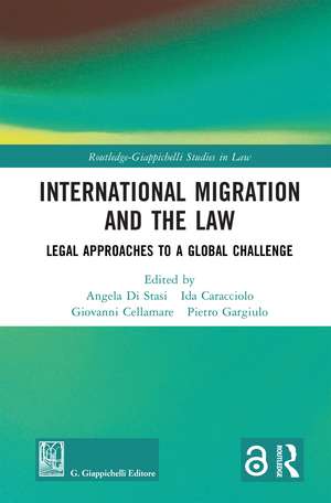 International Migration and the Law: Legal Approaches to a Global Challenge de Angela Di Stasi