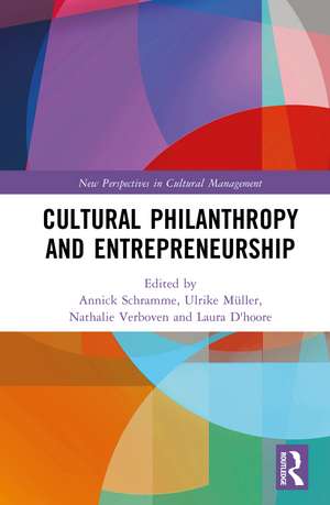 Cultural Philanthropy and Entrepreneurship de Annick Schramme