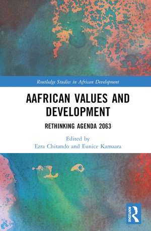 AAfrican Values and Development: Rethinking Agenda 2063 de Ezra Chitando