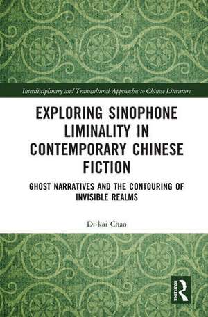 Exploring Sinophone Liminality in Contemporary Chinese Fiction de Di-Kai Chao