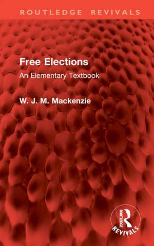 Free Elections: An Elementary Textbook de W. J. M. Mackenzie