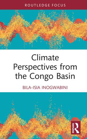 Climate Perspectives from the Congo Basin de Bila-Isia Inogwabini