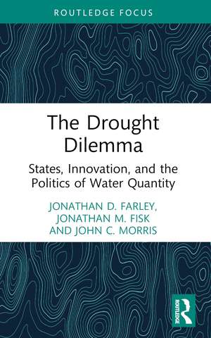 The Drought Dilemma: States, Innovation, and the Politics of Water Quantity de Jonathan D. Farley