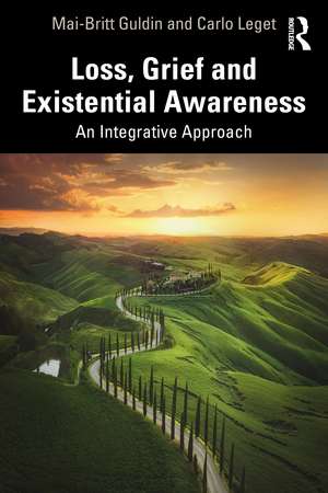 Loss, Grief and Existential Awareness: An Integrative Approach de Mai-Britt Guldin