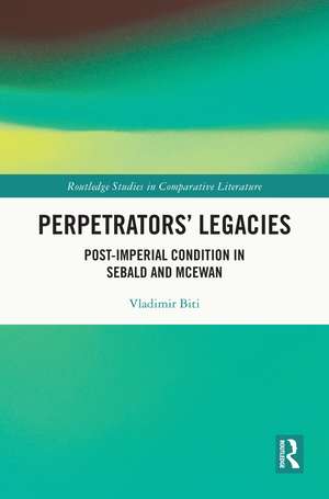 Perpetrators’ Legacies: Post-imperial Condition in Sebald and McEwan de Vladimir Biti