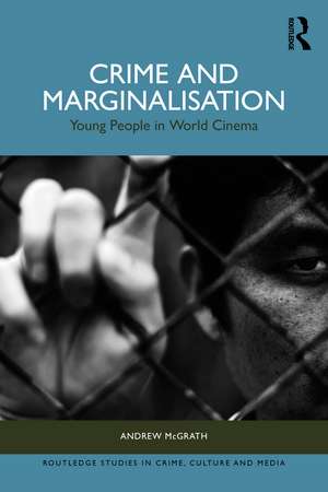 Crime and Marginalisation: Young People in World Cinema de Andrew McGrath