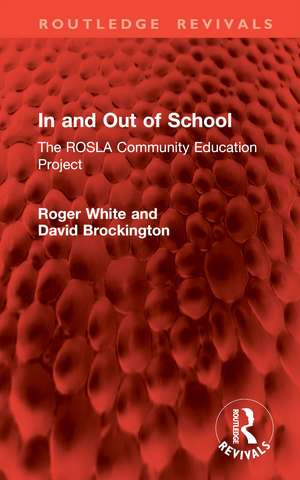 In and Out of School: The ROSLA Community Education Project de Roger White