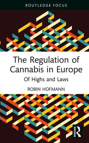 The Regulation of Cannabis in Europe de Robin Hofmann