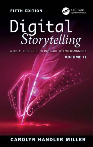 Digital Storytelling: A Creator's Guide to Interactive Entertainment, Volume II de Carolyn Handler Miller
