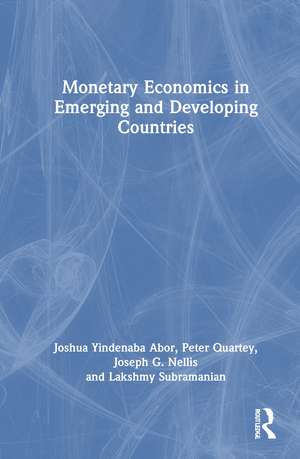 Monetary Economics in Emerging and Developing Countries de Joshua Yindenaba Abor