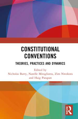 Constitutional Conventions: Theories, Practices and Dynamics de Nicholas Barry