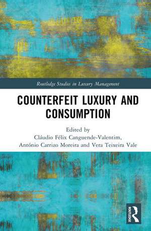 Counterfeit Luxury and Consumption de Antonio Carrizo Moreira